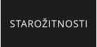 STAROŽITNOSTI