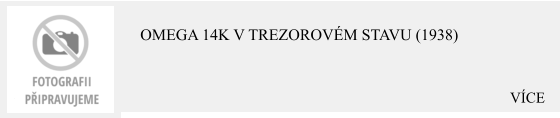 VÍCE Omega 14K v trezorovém stavu (1938)