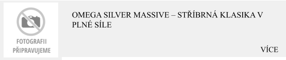 VÍCE Omega Silver Massive – Stříbrná klasika v plné síle